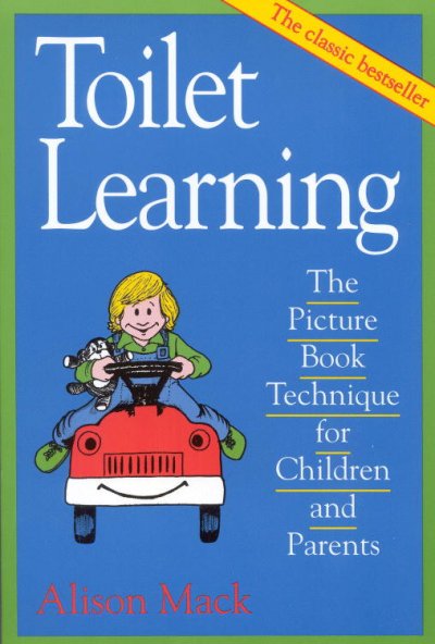 Toilet learning : the picture book technique for children and parents / by Alison Mack ; pictures by George C. Phillips ; foreword by Paul L. Adams.