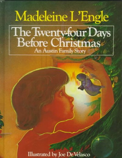 The twenty-four days before Christmas : an Austin family story / Madeleine L'Engle ; illustrated by Joe DeVelasco.