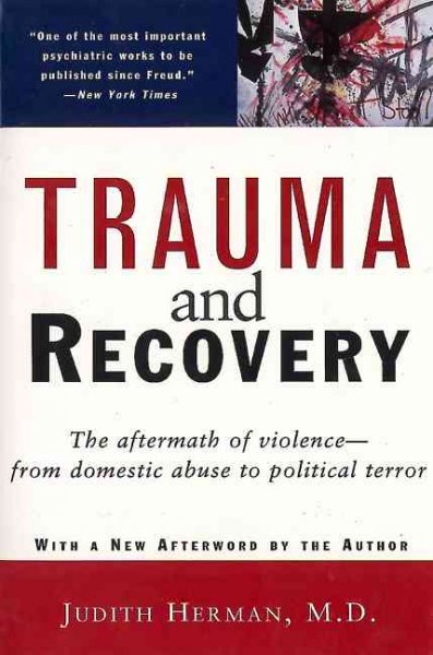 Trauma and recovery : [the aftermath of violence-- from domestic abuse to political terror] / Judith Lewis Herman.