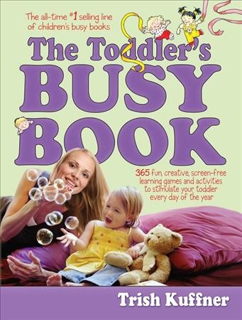 The toddler's busy book / Trish Kuffner ; [illustrations, Laurel Aiello].