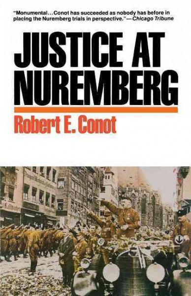 Justice at Nuremberg / Robert E. Conot.