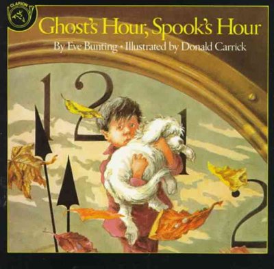 Ghost's hour, spook's hour / by Eve Bunting ; illustrated by Donald Carrick.