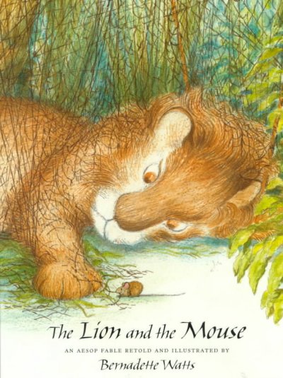 The lion and the mouse : an Aesop fable / retold and illustrated by Bernadette Watts.