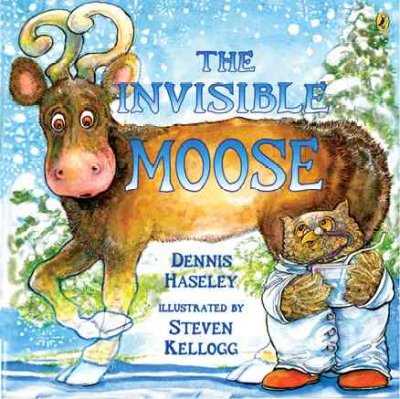 The invisible moose / Dennis Haseley ; illustrated by Steven Kellogg.