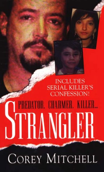 Strangler : Predator, charmer, killer / Corey Mitchell.
