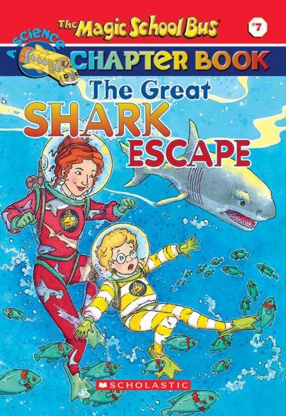 The Magic School Bus: #7 : the great shark escape / Jennifer Johnston; ill. by Ted Enik.