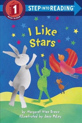 I like stars ; #1 / by Margaret Wise Brown; ill. by Joan Paley.