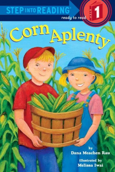 Corn aplenty ; #1 / by Dana Meachen Rau ; illustrated by Melissa Iwai.