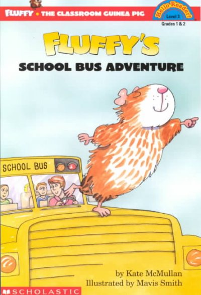 Fluffy's School Bus Adventure ; #3 [text]. : Hello Reader! Level 3 / by Kate McMullan; ill. by Mavis Smith.