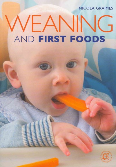 Weaning and first foods / Nicola Graimes.