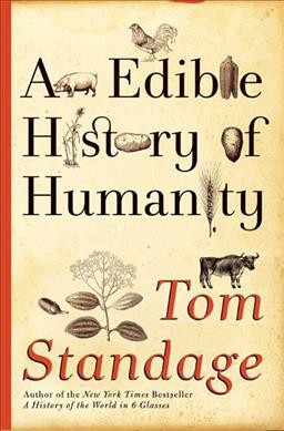 An edible history of humanity / Tom Standage.