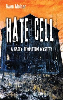 Hate cell : a Casey Templeton mystery / Gwen Molnar.