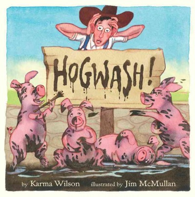 Hogwash / by Karma Wilson ; illustrated by Jim McMullan.