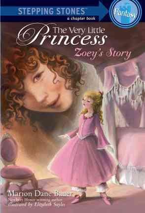 The very little princess : Zoey's story / by Marion Dane Bauer ; illustrated by Elizabeth Sayles.