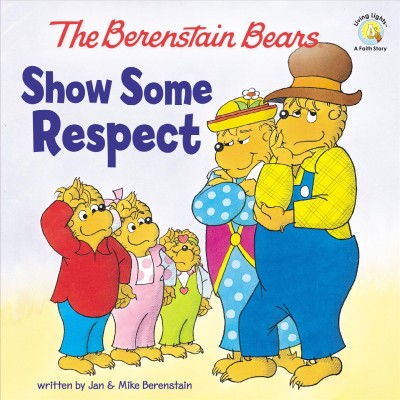 The Berenstain Bears show some respect / written by Jan and Mike Berenstain.