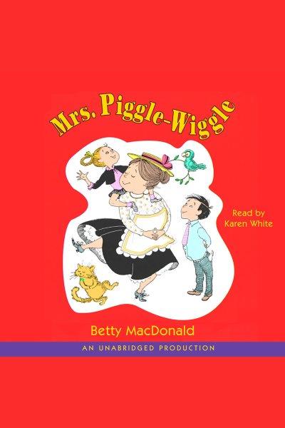 Mrs. Piggle-Wiggle [electronic resource] / Betty MacDonald.