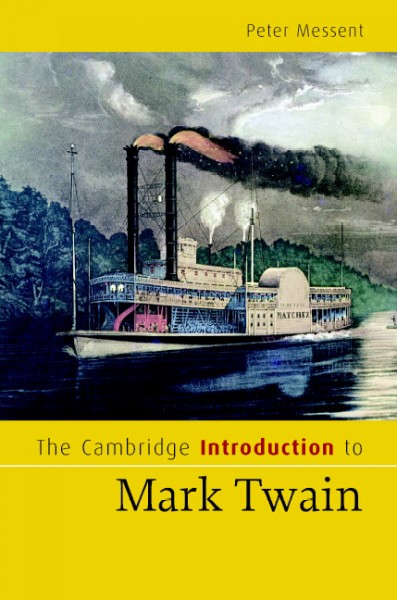 The Cambridge introduction to Mark Twain [electronic resource] / Peter Messent.