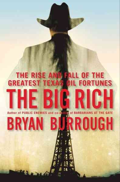 The big rich [electronic resource] : the rise and fall of the greatest Texas oil fortunes / Bryan Burrough.