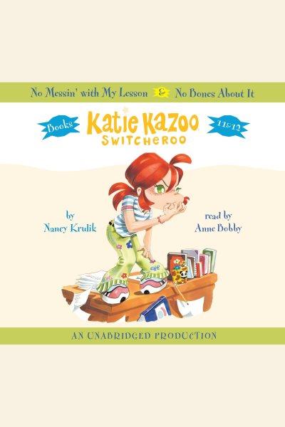 Katie Kazoo, switcheroo. Books 11 & 12 [electronic resource] / Nancy Krulik.