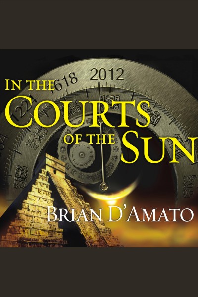 In the courts of the sun [electronic resource] : a novel / by Brian D'Amato.