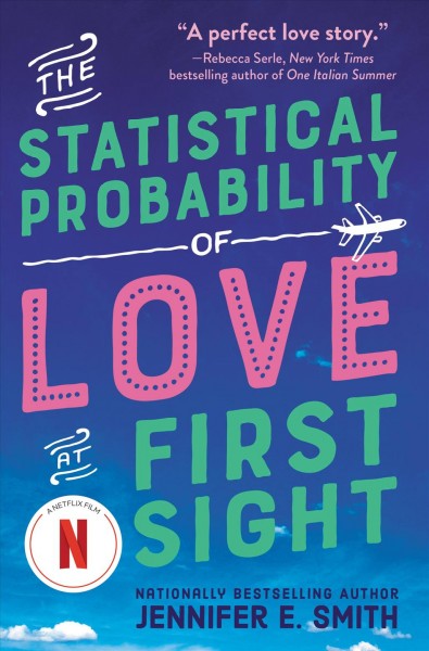 The statistical probability of love at first sight  Jennifer E. Smith.