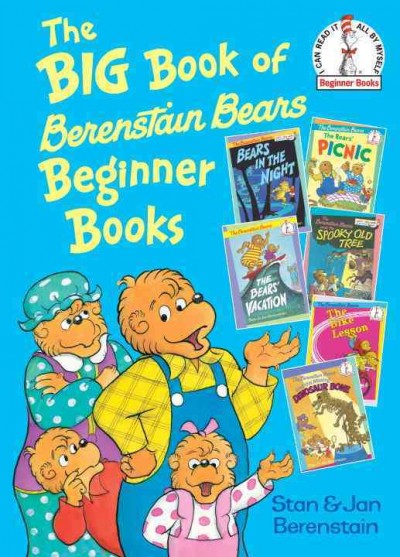The big book of Berenstain Bears beginner books / by Stan and Jan Berenstain.