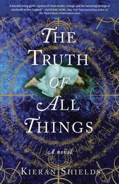 The truth of all things [electronic resource] / Kieran Shields.