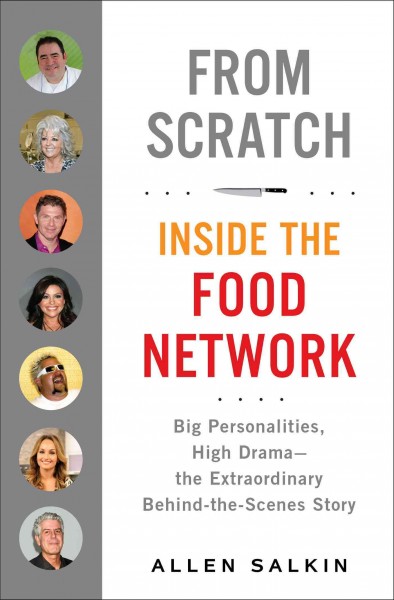 From scratch : inside the Food Network / Allen Salkin.