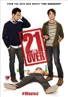 21 & over [video recording (DVD)] / Relativity Media presents in association with Sky Land Entertainment and Virgin Produced ; a Relativity Media and Mandeville Films production ; produced by David Hoberman, Todd Lieberman, Ryan Kavanaugh, Hugo Shong ; written and directed by Jon Lucas & Scott Moore.