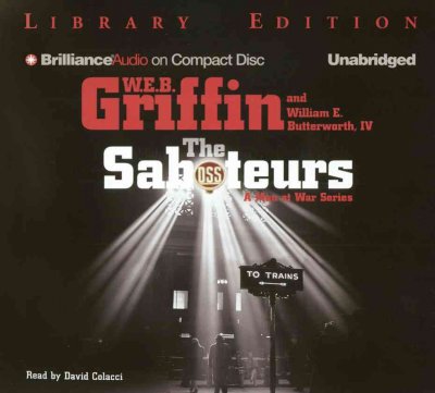 The saboteurs [sound recording] / W.E.B. Griffin and William E. Butterworth IV.