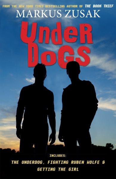 Underdogs / by Markus Zusak.