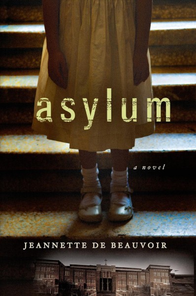 Asylum / Jeannette de Beauvoir.