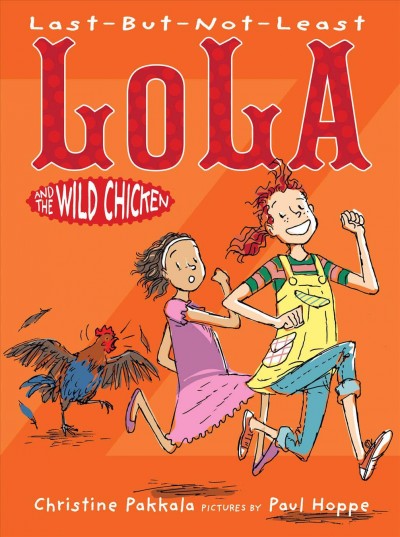 Last-but-not-least Lola and the wild chicken / Christine Pakkala ; pictures by Paul Hoppe.