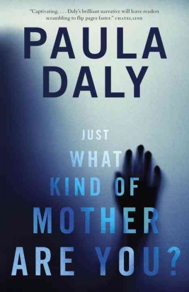 Just what kind of mother are you? / Paula Daly.