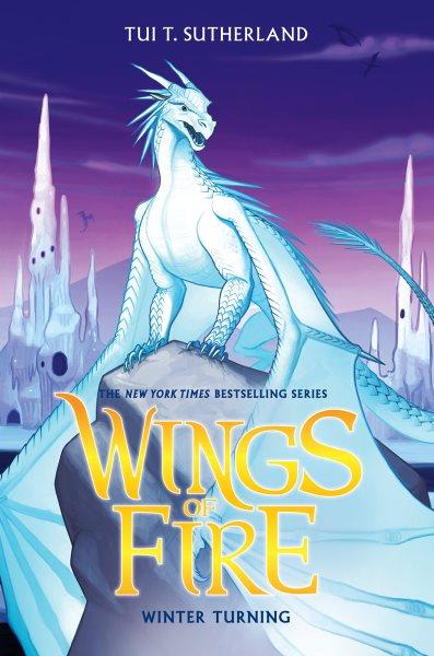 Wings of fire.  7, Winter turning / by Tui T. Sutherland.