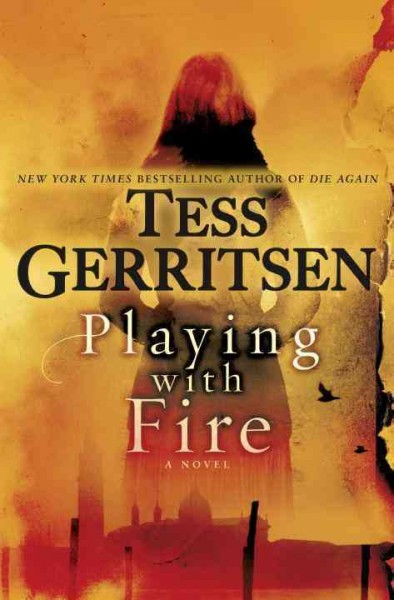 Playing with fire : a novel / Tess Gerritsen.