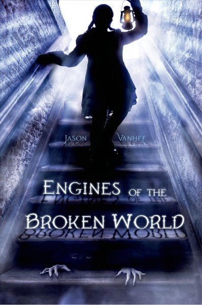 Engines of the broken world / Jason Vanhee.