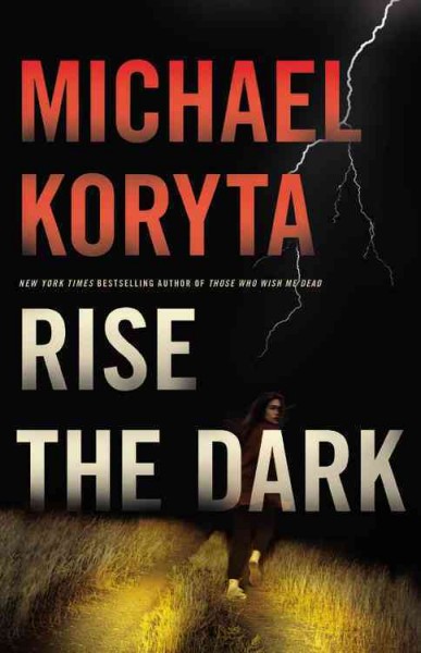 Rise the dark / Michael Koryta.