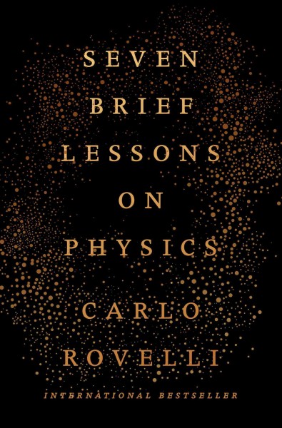 Seven brief lessons on physics [electronic resource] / Carlo Rovelli ; translated by Simon Carnell and Erica Segre.
