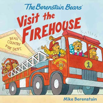 The Berenstain Bears visit the firehouse / Mike Berenstain ; based on the characters created by Stan and Jan Berenstain.