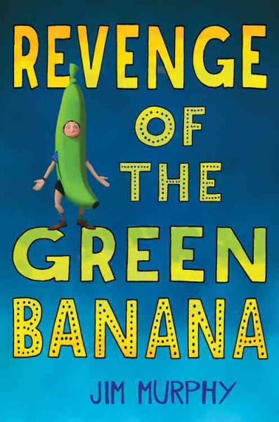 Revenge of the green banana / Jim Murphy.