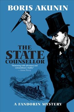 The state counsellor : a Fandorin mystery / Boris Akunin ; translated by Andrew Bromfield.