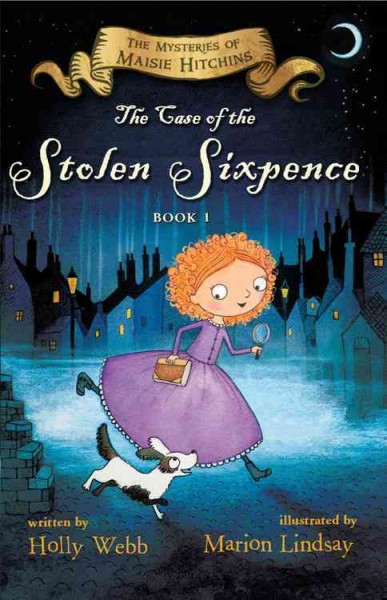 The case of the stolen sixpence / written by Holly Webb ; illustrated by Marion Lindsay.