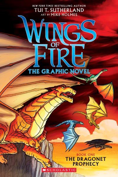 Wings of fire : the graphic novel. Book one, The dragonet prophecy / by Tui T. Sutherland ; adapted by Barry Deutsch ; art by Mike Holmes ; color by Maarta Laiho.