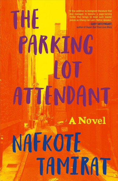 The parking lot attendant : a novel / Nafkote Tamirat.