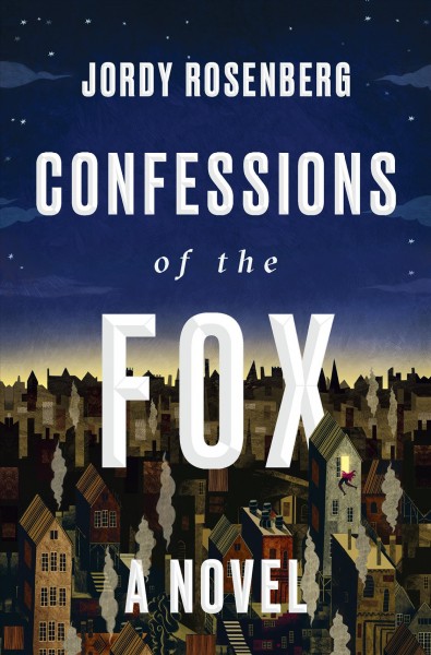 Confessions of the fox : a novel / Jordy Rosenberg.