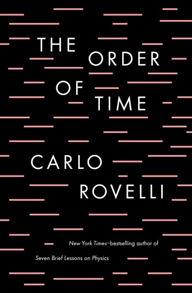 The order of time / Carlo Rovelli ; translated by Erica Segre and Simon Carnell.