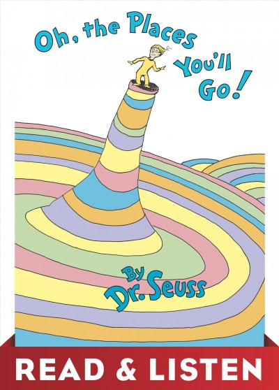 Oh, the places you'll go! / by Dr. Seuss.