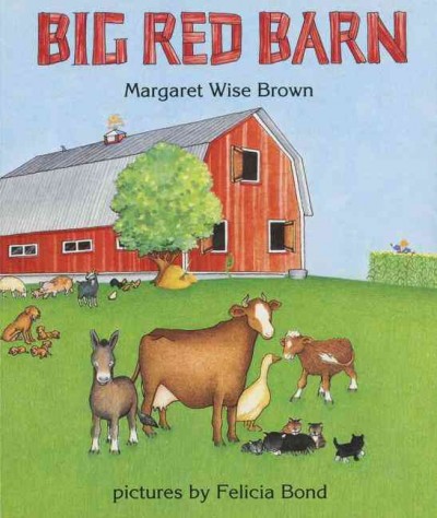 Big red barn / Margaret Wise Brown ; pictures by Felicia Bond.