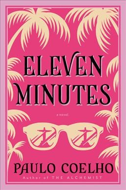 Eleven minutes / Paulo Coelho ; translated from the Portuguese by Margaret Jull Costa.